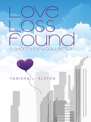 cover image of Love Loss Found: a Short Story Collection